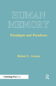 Title: Human Memory: Paradigms and Paradoxes, Author: Robert L. Greene