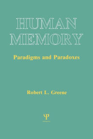 Title: Human Memory: Paradigms and Paradoxes / Edition 1, Author: Robert L. Greene