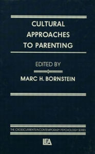 Title: Cultural Approaches To Parenting / Edition 1, Author: Marc H. Bornstein