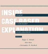 Title: Inside Case-Based Explanation / Edition 1, Author: Roger C. Schank