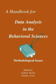 Title: A Handbook for Data Analysis in the Behaviorial Sciences: Volume 1: Methodological Issues Volume 2: Statistical Issues, Author: Gideon Keren