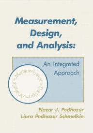 Title: Measurement, Design, and Analysis: An Integrated Approach / Edition 1, Author: Elazar J. Pedhazur