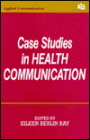 Case Studies in Health Communication / Edition 1