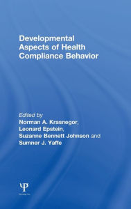 Title: Developmental Aspects of Health Compliance Behavior, Author: Norman A. Krasnegor
