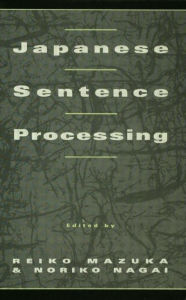 Title: Japanese Sentence Processing / Edition 1, Author: Reiko Mazuka
