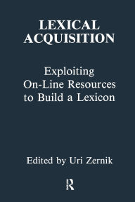 Title: Lexical Acquisition: Exploiting On-line Resources To Build A Lexicon, Author: Uri Zernik