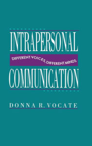 Title: Intrapersonal Communication: Different Voices, Different Minds / Edition 1, Author: Donna R. Vocate