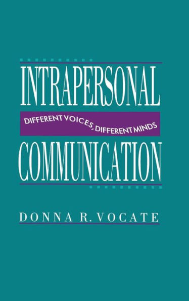 Intrapersonal Communication: Different Voices, Different Minds / Edition 1