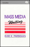 Title: Mass Media Writing / Edition 1, Author: Elise K. Parsigian