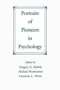 Title: Portraits of Pioneers in Psychology / Edition 1, Author: Gregory A. Kimble