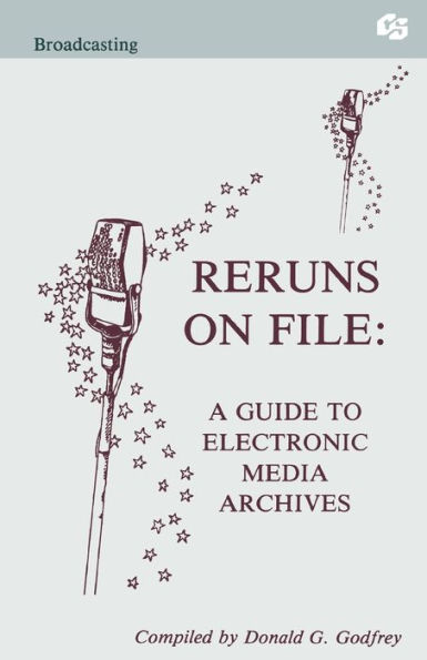 Reruns on File: A Guide To Electronic Media Archives