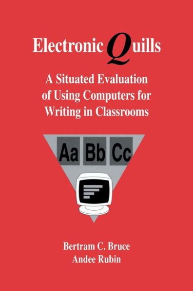 Electronic Quills: A Situated Evaluation of Using Computers for Writing in Classrooms / Edition 1