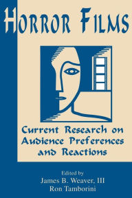 Title: Horror Films: Current Research on Audience Preferences and Reactions / Edition 1, Author: James B. Weaver