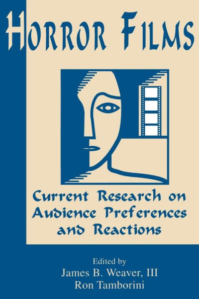 Horror Films: Current Research on Audience Preferences and Reactions / Edition 1