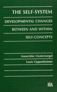 Title: The Self-system: Developmental Changes Between and Within Self-concepts / Edition 1, Author: Annerieke Oosterwegel