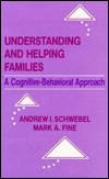 Title: Understanding and Helping Families: A Cognitive-behavioral Approach / Edition 1, Author: Andrew I. Schwebel