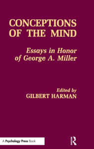 Title: Conceptions of the Human Mind: Essays in Honor of George A. Miller / Edition 1, Author: Gilbert Harman