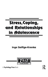 Title: Stress, Coping, and Relationships in Adolescence / Edition 1, Author: Inge Seiffge-Krenke