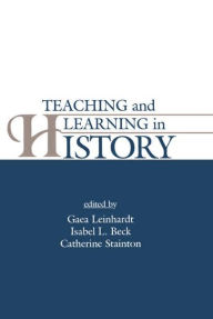 Title: Teaching and Learning in History / Edition 1, Author: Gaea Leinhardt