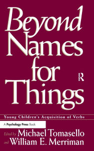 Title: Beyond Names for Things: Young Children's Acquisition of Verbs / Edition 1, Author: Michael Tomasello