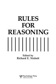 Title: Rules for Reasoning / Edition 1, Author: Richard E. Nisbett