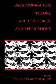 Title: Backpropagation: Theory, Architectures, and Applications / Edition 1, Author: Yves Chauvin