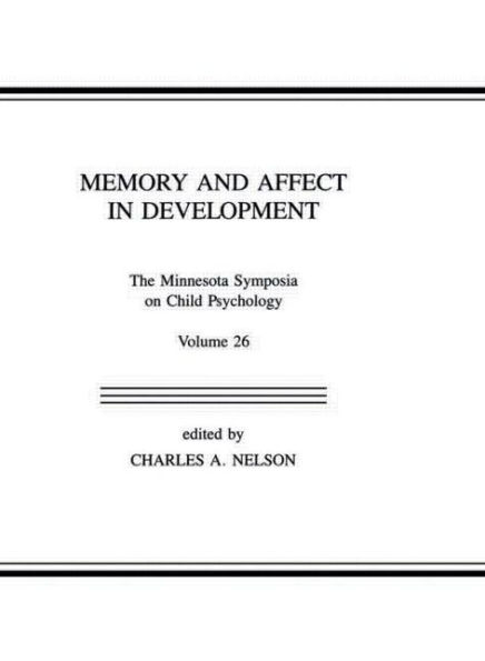 Memory and Affect in Development: The Minnesota Symposia on Child Psychology, Volume 26 / Edition 1