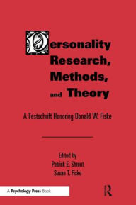 Title: Personality Research, Methods, and Theory: A Festschrift Honoring Donald W. Fiske / Edition 1, Author: Patrick E. Shrout
