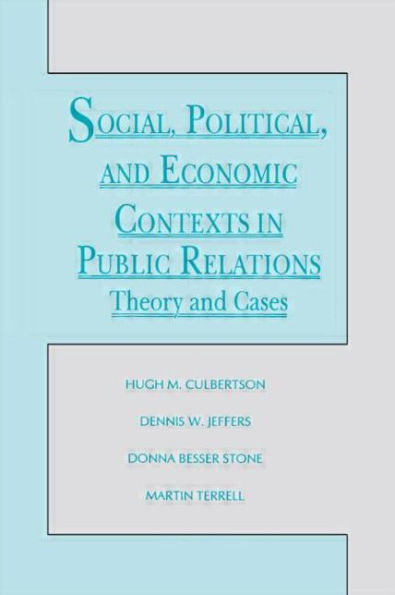 Social, Political, and Economic Contexts in Public Relations: Theory and Cases / Edition 1