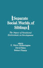 Separate Social Worlds of Siblings: The Impact of Nonshared Environment on Development