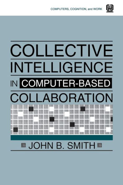 Collective Intelligence in Computer-Based Collaboration / Edition 1