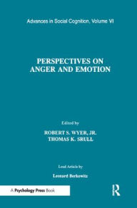 Title: Perspectives on Anger and Emotion: Advances in Social Cognition, Volume Vi / Edition 1, Author: Robert S. Wyer