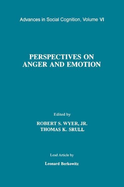 Perspectives on Anger and Emotion: Advances in Social Cognition, Volume Vi