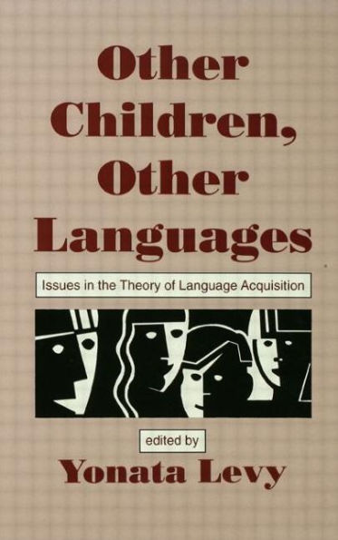 Other Children, Other Languages: Issues in the theory of Language Acquisition / Edition 1
