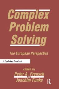 Title: Complex Problem Solving: The European Perspective / Edition 1, Author: Peter A. Frensch