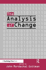 Title: The Analysis of Change / Edition 1, Author: John Mordechai Gottman