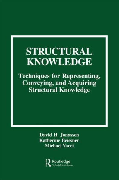 Structural Knowledge: Techniques for Representing, Conveying, and Acquiring Structural Knowledge / Edition 1