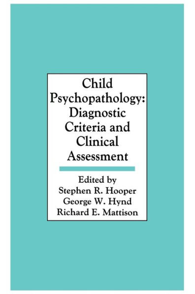 Child Psychopathology: Diagnostic Criteria and Clinical Assessment / Edition 1