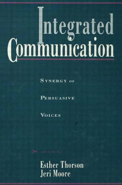 Integrated Communication: Synergy of Persuasive Voices / Edition 1