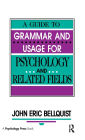 A Guide To Grammar and Usage for Psychology and Related Fields / Edition 1