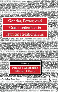 Title: Gender, Power, and Communication in Human Relationships / Edition 1, Author: Pamela J. Kalbfleisch