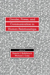 Title: Gender, Power, and Communication in Human Relationships / Edition 1, Author: Pamela J. Kalbfleisch