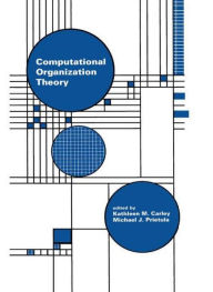 Title: Computational Organization Theory / Edition 1, Author: Kathleen M. Carley