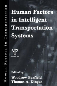 Title: Human Factors in Intelligent Transportation Systems / Edition 1, Author: Woodrow Barfield