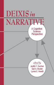 Title: Deixis in Narrative: A Cognitive Science Perspective / Edition 1, Author: Judith F. Duchan