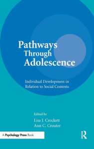 Title: Pathways Through Adolescence: individual Development in Relation To Social Contexts / Edition 1, Author: Lisa J. Crockett