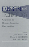 Title: Expertise and Technology: Cognition & Human-computer Cooperation / Edition 1, Author: Jean-Michel Hoc