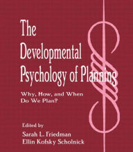 Title: The Developmental Psychology of Planning: Why, How, and When Do We Plan? / Edition 1, Author: Sarah L. Friedman