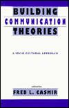 Building Communication Theories: A Socio/cultural Approach / Edition 1