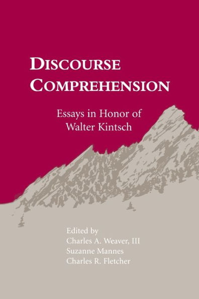 Discourse Comprehension: Essays in Honor of Walter Kintsch / Edition 1